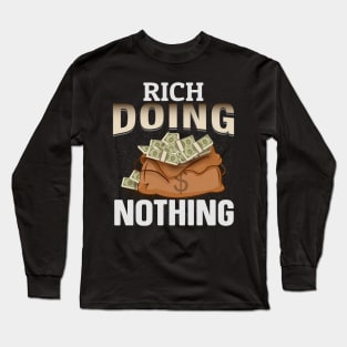 Rich doing nothing Long Sleeve T-Shirt